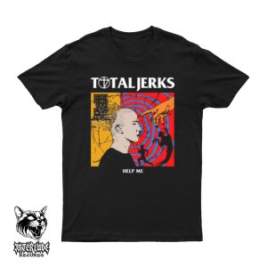 T-SHIRT - TOTAL JERKS - HELP ME