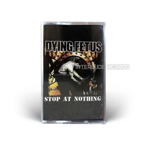 TAPE - DYING FETUS - Stop At Nothing