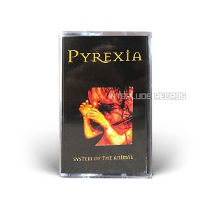 TAPE - PYREXIA - System Of The Animal